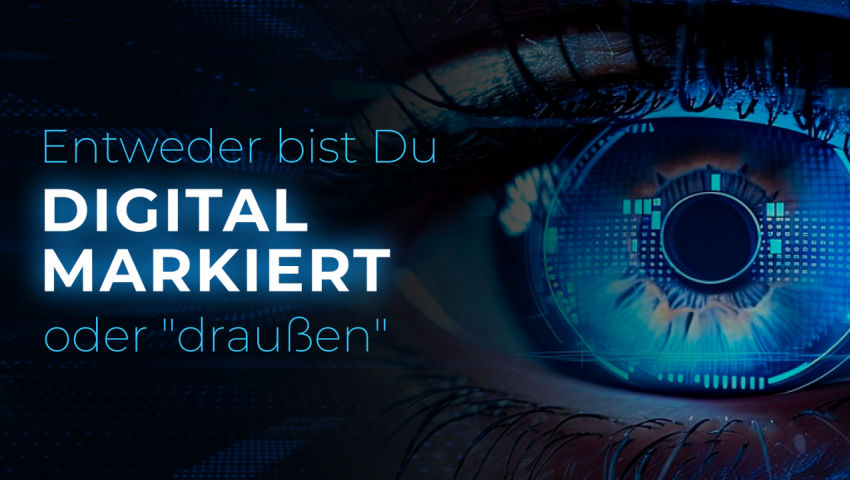 Entweder bist Du digital markiert oder „draußen“