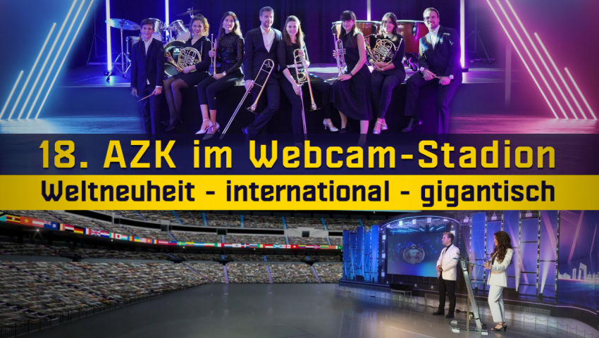 18. AZK im Webcam-Stadion: Weltneuheit - international - gigantisch