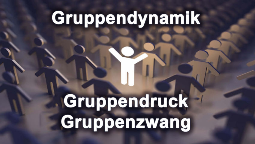 Gruppendynamik, Gruppendruck und Gruppenzwang