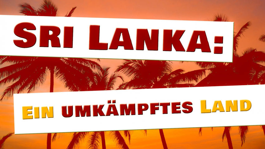 Sri Lanka: Ein umkämpftes Land