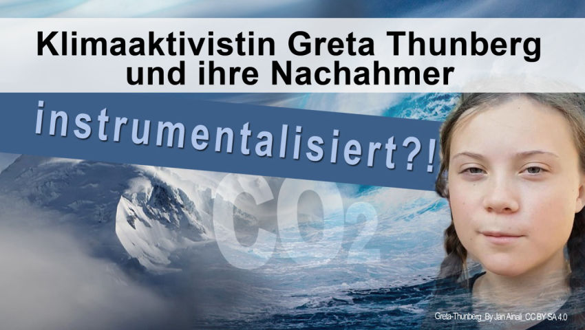 Klimaaktivistin Greta Thunberg und ihre Nachahmer instrumentalisiert?!