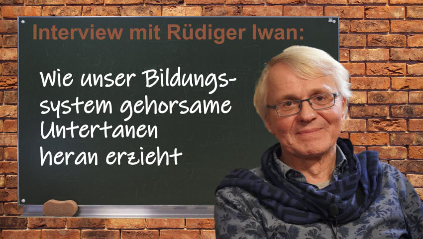 Interview mit Rüdiger Iwan: Wie unser Bildungssystem gehorsame Untertanen heran erzieht