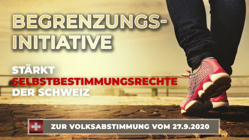 Begrenzungs-Initiative stärkt Selbstbestimmungsrechte der Schweiz! Zur Volksabstimmung vom 27.9.2020