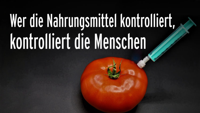 Wer die Nahrungsmittel kontrolliert, kontrolliert die Menschen