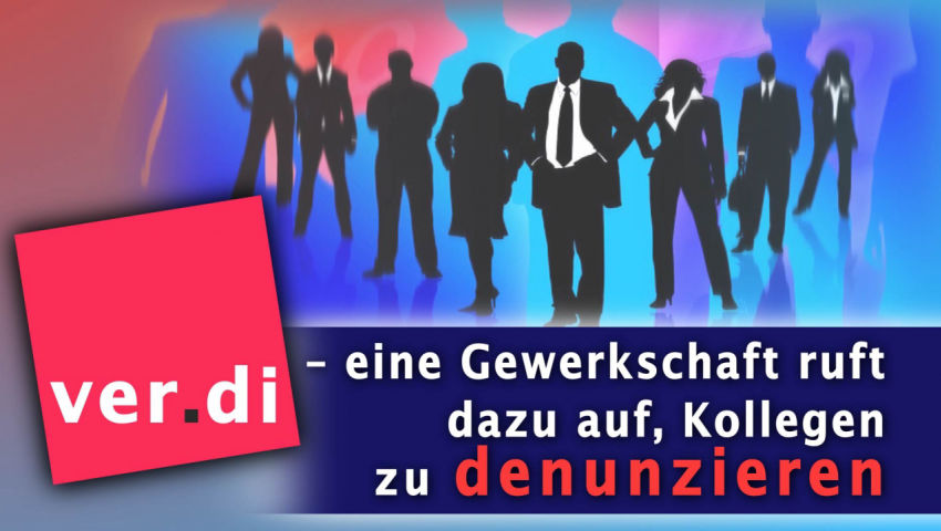 Ver.di – eine Gewerkschaft ruft dazu auf, Kollegen zu denunzieren