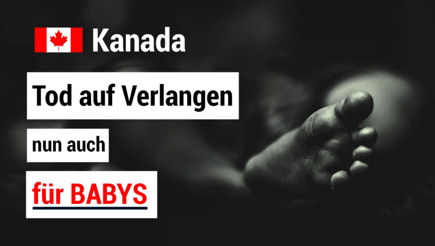 Kanada: Tod auf Verlangen nun auch für Babys - Trudeau-Regierung erweitert Sterbehilfeprogramm (MAiD