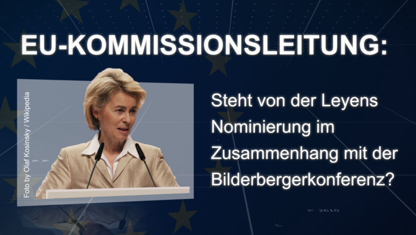 EU-Kommissionsleitung: Steht von der Leyens Nominierung im Zusammenhang mit der Bilderbergerkonferen