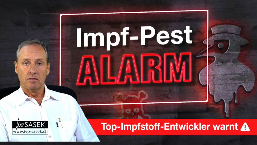 Impf-Pest-Alarm: Top-Impfstoff-Entwickler warnt! – von Ivo Sasek