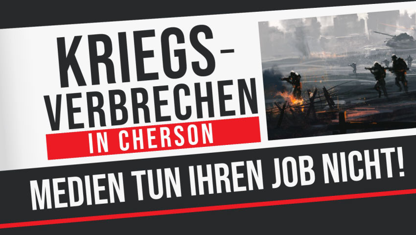 Kriegsverbrechen in Cherson: Medien tun ihren Job nicht!