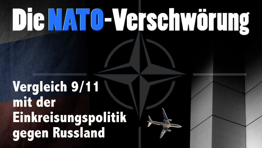 Die NATO-Verschwörung – Vergleich 9/11 mit der Einkreisungspolitik gegen Russland