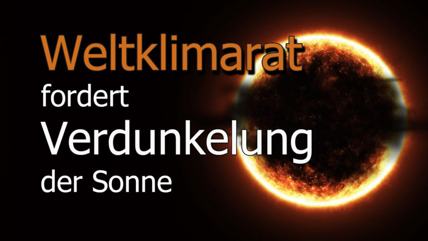 Weltklimarat fordert Verdunklung der Sonne