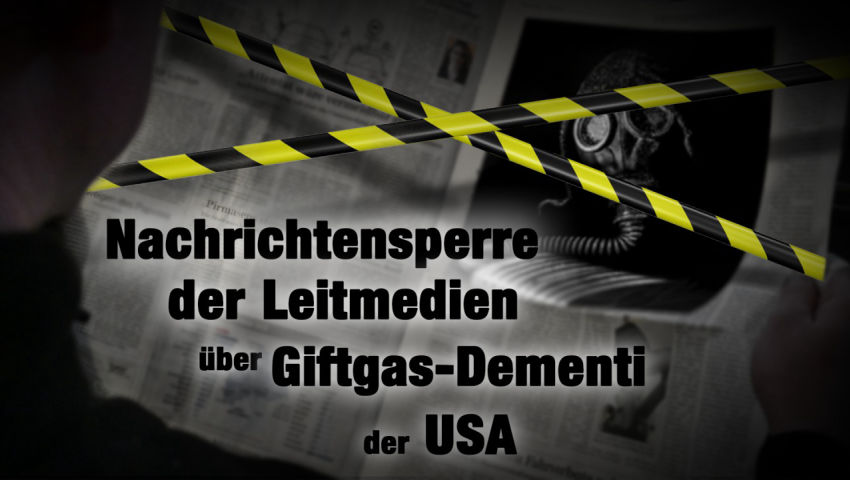 Nachrichtensperre der Leitmedien über Giftgas-Dementi der USA