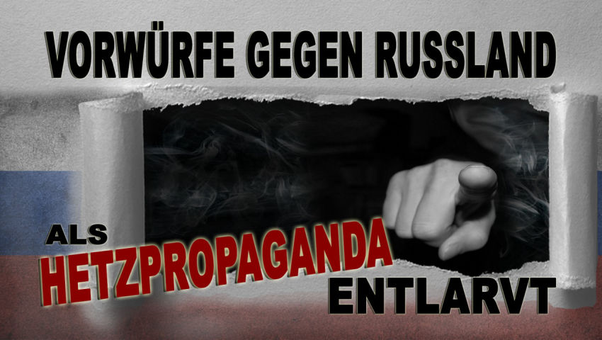 Vorwürfe gegen Russland als Hetzpropaganda entlarvt