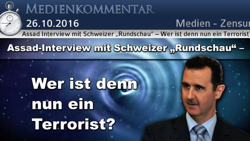 Assad Interview mit Schweizer „Rundschau“ – Wer ist denn nun ein Terrorist?