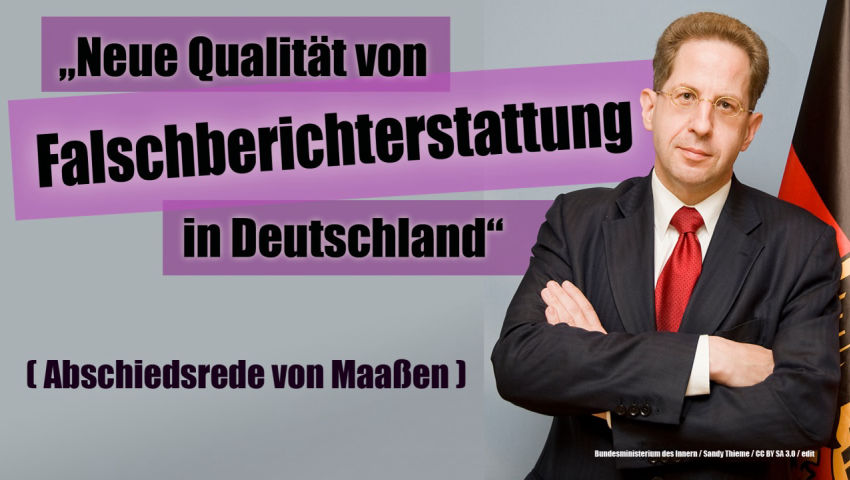 „Neue Qualität von Falschberichterstattung in Deutschland“ (Abschiedsrede von Maaßen)