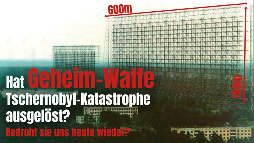 Hat eine Geheim-Waffe die Tschernobyl-Katastrophe verursacht? Bedroht sie uns heute wieder?