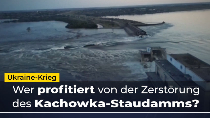 Krieg in der Ukraine: Wer profitiert von der Zerstörung des Kachowka-Staudamms?