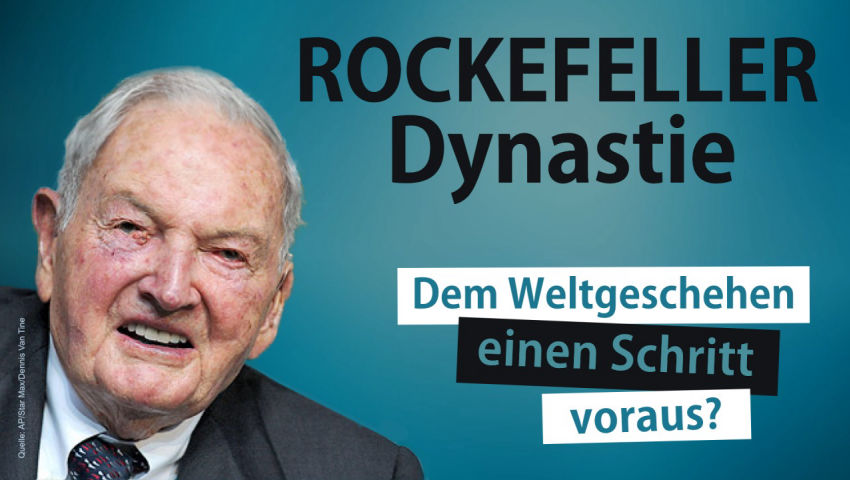 Rockefeller-Dynastie: Dem Weltgeschehen einen Schritt voraus?