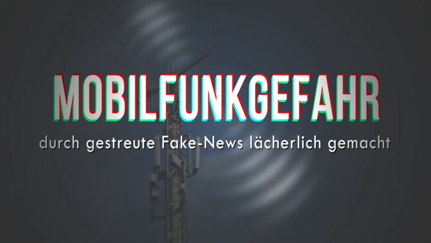 Mobilfunkgefahr durch gestreute Fake-News lächerlich gemacht