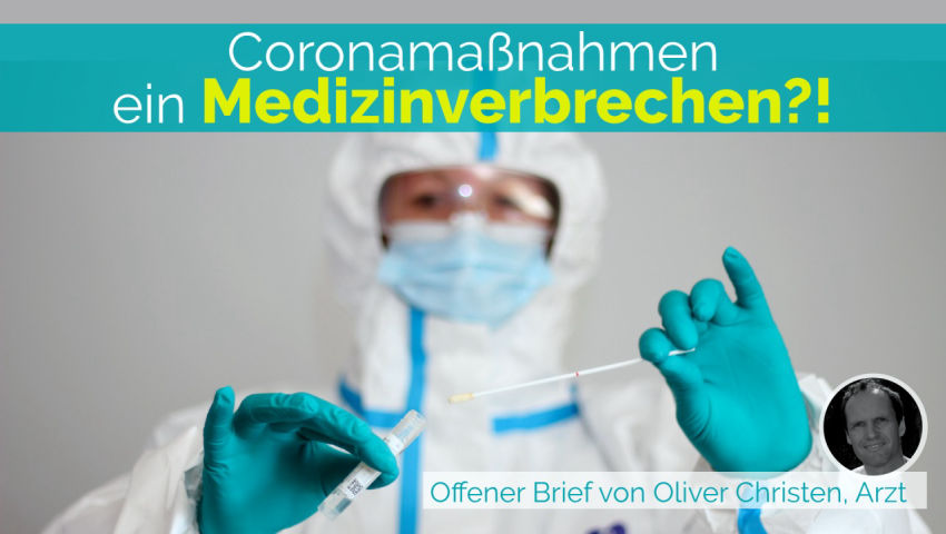 Coronamaßnahmen – ein Medizinverbrechen?! Offener Brief von Oliver Christen, Arzt