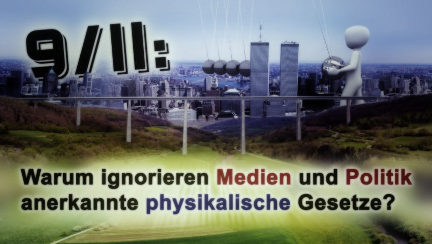 9/11: Warum ignorieren Medien und Politik anerkannte physikalische Gesetze?