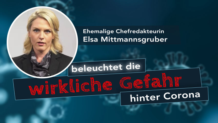 Ehemalige Chefredakteurin Elsa Mittmannsgruber beleuchtet die wirkliche Gefahr hinter Corona