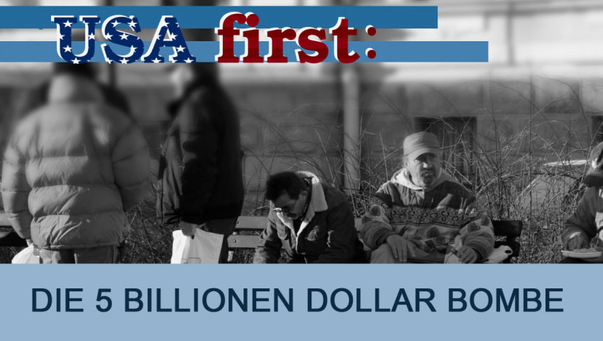 USA first: Die fünf Billionen Dollar Bombe