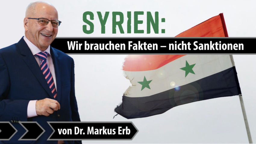 Syrien: Wir brauchen Fakten – nicht Sanktionen! (von Dr. Markus Erb)