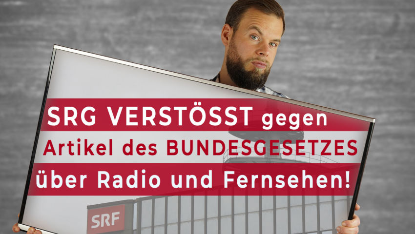 SRG verstößt gegen diverse Artikel des Bundesgesetzes über Radio und Fernsehen!