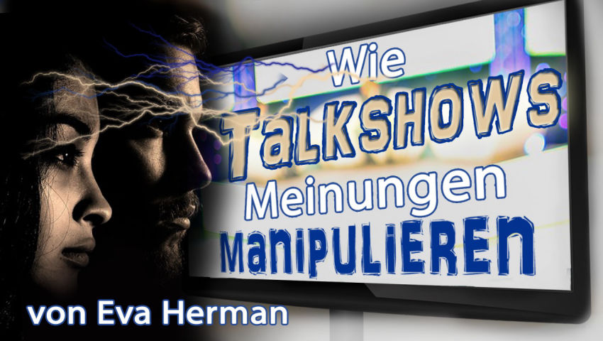 Wie Talkshows Meinungen manipulieren (von Eva Herman)