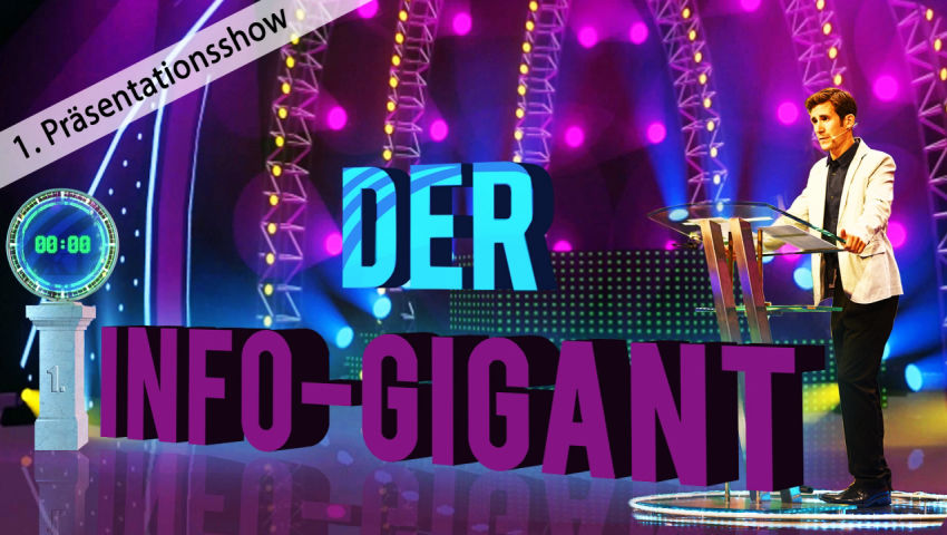 1. Präsentationsshow: DER INFO-GIGANT