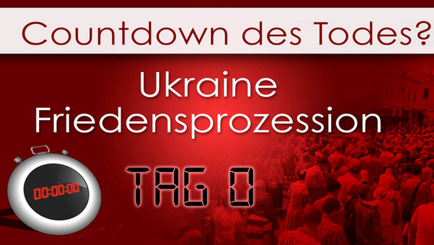 Countdown des Todes? Ukraine Friedensprozession - Tag 0