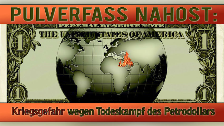 Pulverfass Nahost: Kriegsgefahr wegen Todeskampf des Petrodollars