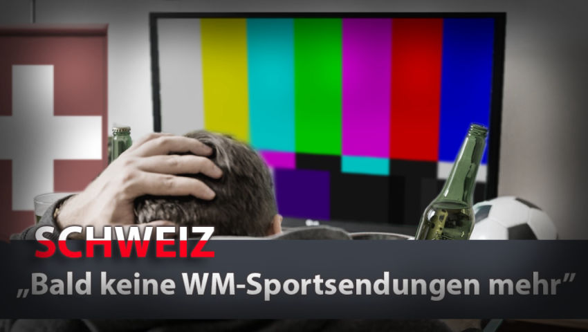 Schweiz: „Bald keine WM-Sportsendungen mehr“