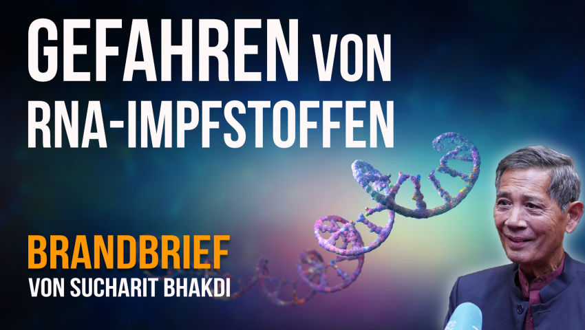 Die niemals endenden Gefahren von RNA-Impfstoffen  ‒ Ein Brandbrief von Sucharit Bhakdi und Team ‒