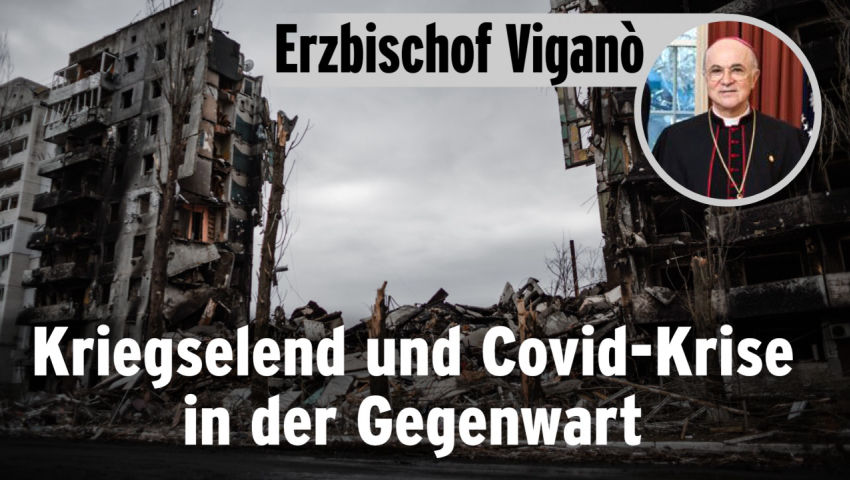 Erzbischof Viganò: Kriegselend und Covid-Krise in der Gegenwart