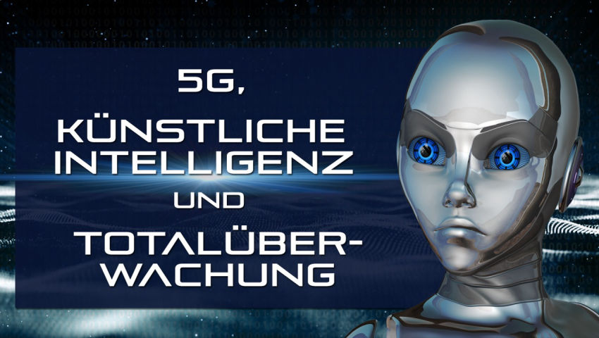 5G, Künstliche Intelligenz und Totalüberwachung