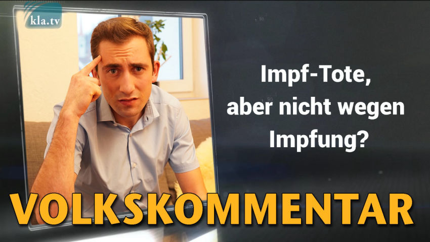 Impf-Tote, aber nicht wegen Impfung? (von Jan-Henoch Sasek)