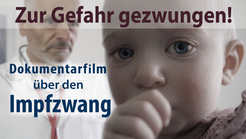 Zur Gefahr gezwungen!  Ein Dokumentarfilm über den Impfzwang