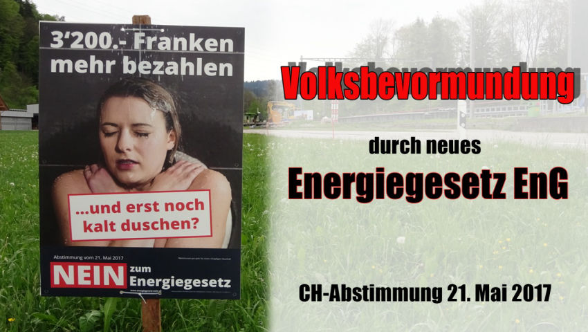 Volksbevormundung durch neues Energiegesetz EnG – CH-Abstimmung 21. Mai 2017