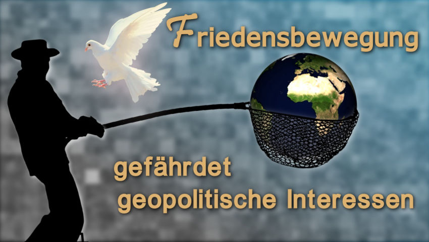 Friedensbewegung gefährdet geopolitische Interessen