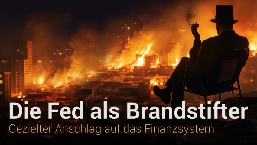 Gezielter Anschlag auf das US-Bankensystem! – US-Notenbank Fed, ein Brandstifter im Finanzsystem