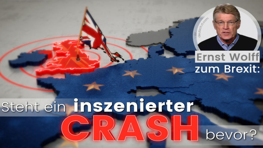 Ernst Wolff zum Brexit: Steht ein inszenierter Crash bevor?