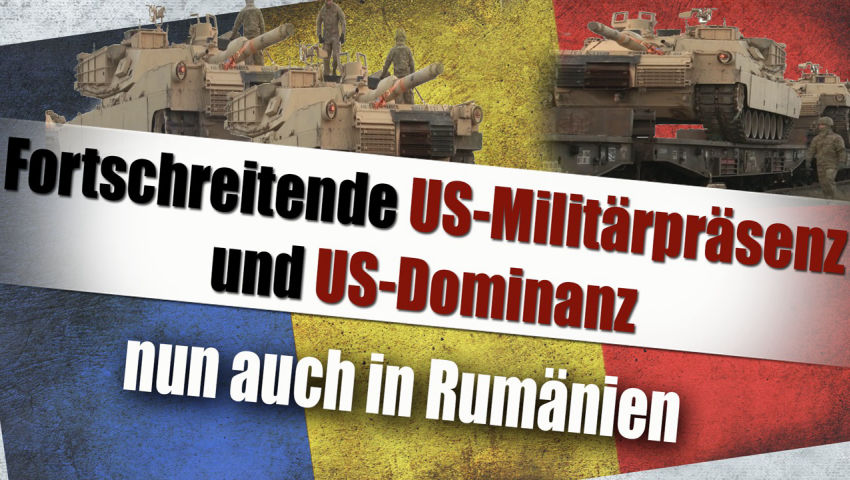 Fortschreitende US-Militärpräsenz und US-Dominanz, nun auch in Rumänien