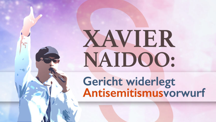 Xavier Naidoo: Gericht widerlegt Antisemitismusvorwurf