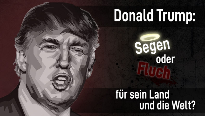 Donald Trump: Segen oder Fluch für sein Land und die Welt?