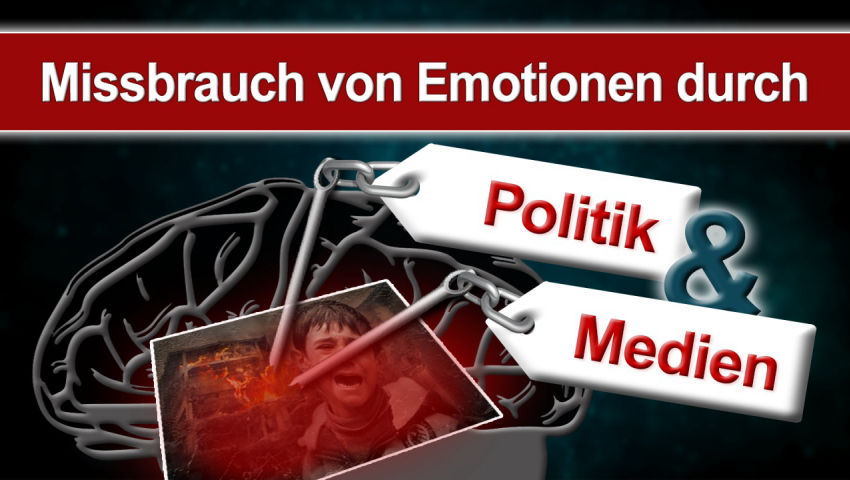 Missbrauch von Emotionen durch Politik und Medien