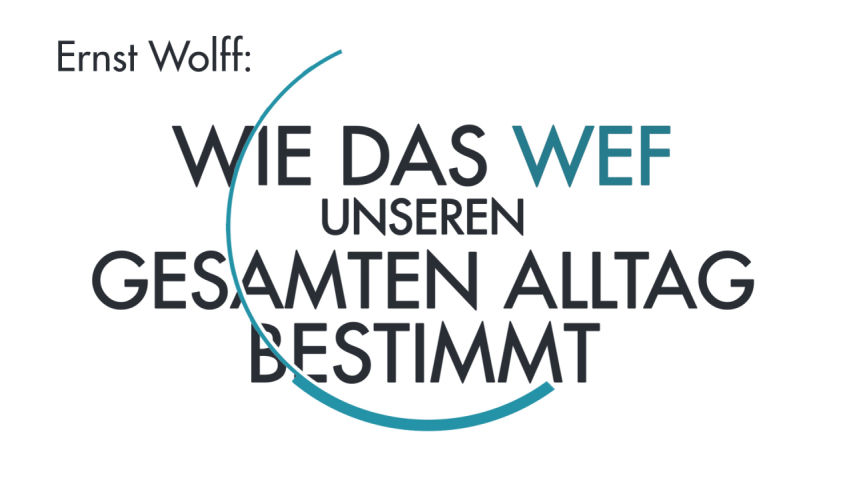 Ernst Wolff: Wie das WEF unseren GESAMTEN Alltag bestimmt