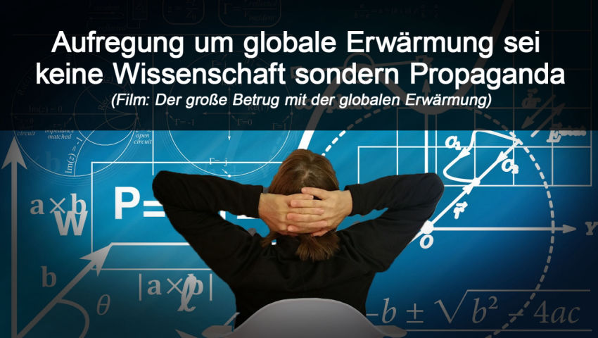 Aufregung um globale Erwärmung sei keine Wissenschaft sondern Propaganda