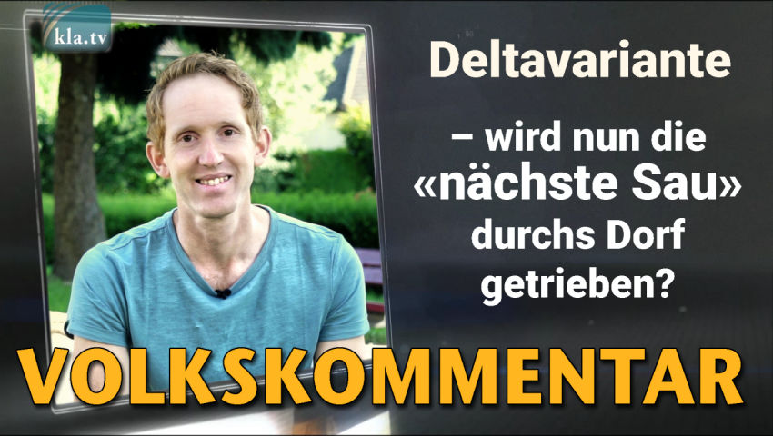 Deltavariante – wird nun die nächste Sau durchs Dorf getrieben?